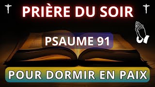 Puissante Prière du Soir Inspirée du Psaume 91  Dormir Dans la Paix du Christ [upl. by Dewayne]