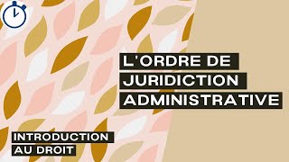 LOrdre de Juridiction Administrative  Introduction au Droit [upl. by Esinad932]