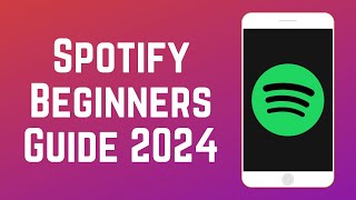 How to Use Spotify Beginners Guide 2024 [upl. by Nola341]