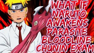 What if Naruto awakens the parasite bloodline chunnin exam [upl. by Yesnikcm597]