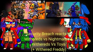 Security Breach reacts to Withereds vs Nightmares amp Withereds vs toys  FNaF  Gacha [upl. by Ettie817]