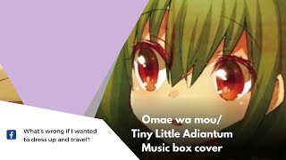 Omae wa mouTiny Little Adiantum  Music box cover [upl. by Vergil]