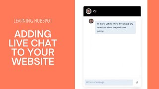 Learning HubSpot  Adding Live Chat to Your Website [upl. by Ailahtan786]