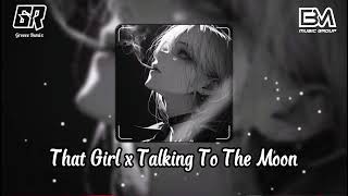 That Girl x Talking To The Moon Remix  Mashup Bản Full Tiktok Gây Nghiện [upl. by Liuka26]