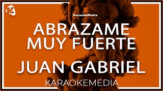 Abrazame Muy Fuerte  Juan Gabriel Karaoke [upl. by Derril]