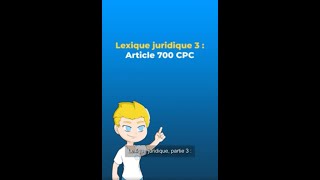 Questce que larticle 700 du code de procédure civile [upl. by Nart656]