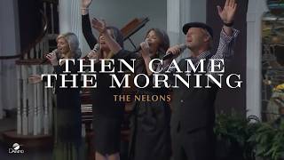 The Nelons  quotThen Came The Morningquot  Full Performance gospel [upl. by Dust409]