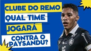 POSSIBILIDADES DO TÉCNICO MORINIGO PARA ARMAR O CLUBE DO REMO NO CLÁSSICO CONTRA O PAYSANDU [upl. by Dranoc]