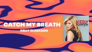 Kelly Clarkson  Catch My Breath Official Audio [upl. by Zawde]