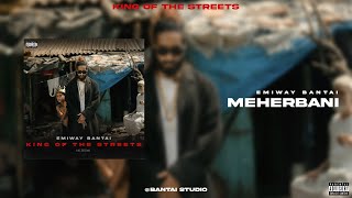 Emiway Bantai  Meherbani Official Audio Prod by Zero Beats  King Of The Streets Album [upl. by Dorri]