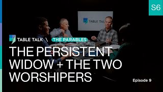 The Persistent Widow and The Two Worshipers  Table Talk S06 E09 [upl. by Peers]