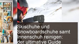 Der ultimative Guide zum Skischuhe Reinigen Cleanipedia DE Cleanipedia Cleanipedia [upl. by Sisenej]