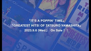 山下達郎「ITS A POPPIN TIME」「GREATEST HITS OF TATSURO YAMASHITA」Introduction Video [upl. by Siulegroj]