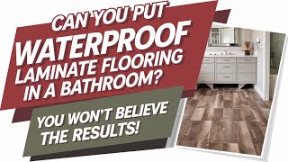 Can You Put Waterproof Laminate Flooring in a Bathroom [upl. by Yuk]