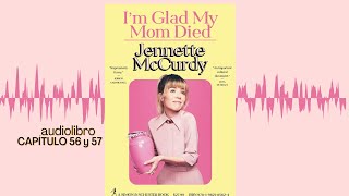 Im Glad My Mom Died Jennette McCurdy AUDIOLIBRO Capítulo 56 y 57 [upl. by Litta]