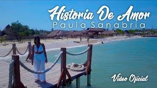 Historia De Amor  Paula Sanabria Video Oficial [upl. by Oicneconi]