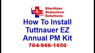 How to install Tuttnauer EZ Series Automatic Autoclave Annual PM Kit [upl. by Elagiba]