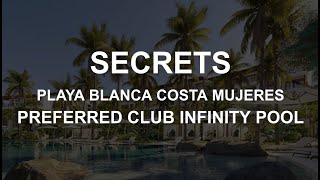 SECRETS PLAYA BLANCA COSTA MUJERES  PREFERRED CLUB INFINITY POOL [upl. by Harland633]