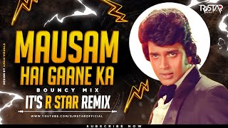 Mausam Hai Gaane Ka Bouncy Mix DJ R Star Remix  Mithun Chakraborty  Bappi Lahiri  Jhankar Beats [upl. by Aieken]