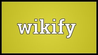 Wikify Meaning [upl. by Stets]