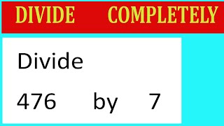 Divide 476 by 7 Divide completely [upl. by Hgeilyak]