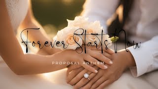 Forever Starts Now  Romantic Proposal Anthem 💍 [upl. by Avan]