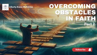 Overcoming Challenges by faith Part 2 [upl. by Anitrak]