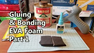 Gluing amp Bonding EVA Foam Part 1 [upl. by Delcina]