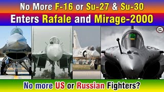 No more US or Russian Fighters F16 or Su27 amp Su30 Out Rafale and Mirage2000 in [upl. by Aran]