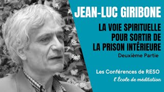 JeanLuc Giribone  La voie spirituelle pour sortir de sa prison intérieure Séance 2 [upl. by Yelbmik]