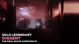 Solo Legnedary quotDissentquot 6 The Final Shape Campaign Destiny 2 [upl. by Bohlin]