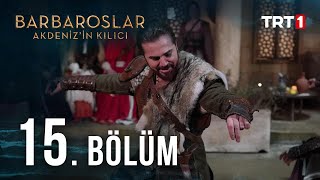 Barbaroslar Akdenizin Kılıcı 15 Bölüm [upl. by Ttreve]