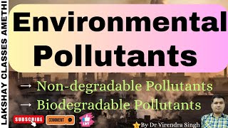 Environmental Pollutants  Non  Degradable and Biodegradable  For  BSc 6 NEET MSc etc [upl. by Lizette]