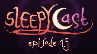 SleepyCast 15  Sab and the Bean Stalker [upl. by Nauht]