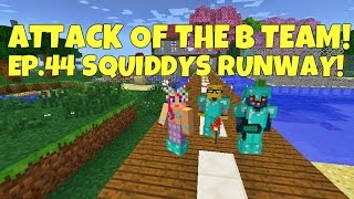 Attack Of The BTeam Ep44 Squiddys Runway [upl. by Koal]