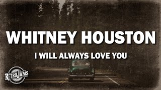 Whitney Houston  I Will Always Love You Lyrics [upl. by Ydolem219]