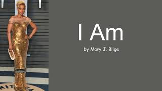 I Am by Mary J Blige Lyrics [upl. by Jaquiss]