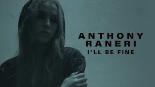 Anthony Raneri  Ill Be Fine [upl. by Oruam190]