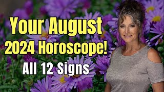 August 2024 Horoscope All 12 Signs [upl. by Adaven]