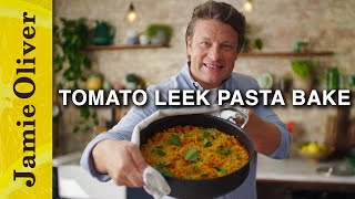 Incredible Tomato Leek Pasta Bake  Jamie Oliver [upl. by Aiciles100]