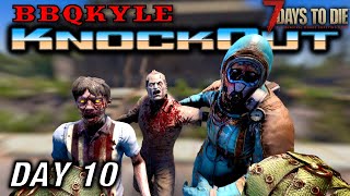 Fists of Uninfestation 7 Days to Die KnockOut  Day 10 [upl. by Ayela]