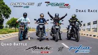 TVS Apache RTR 160 4V Vs Yamaha FZS V4 Vs Pulsar N160 Vs MT 15 V3  Drag Race  Quad Battle [upl. by Iharas]