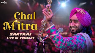 Chal Mitra  Satinder Sartaaj Live  Punjabi Song  Satinder Sartaaj Live Performance [upl. by Tteve629]