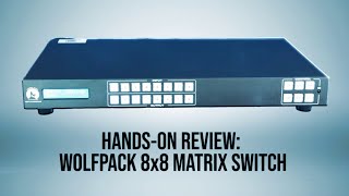 HANDS ON REVIEW Wolfpack Matrix Switches [upl. by Aikimat]