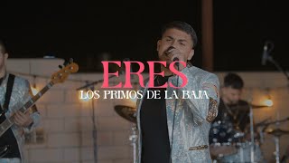 Eres En Vivo  Los Primos de la Baja [upl. by Gierk]