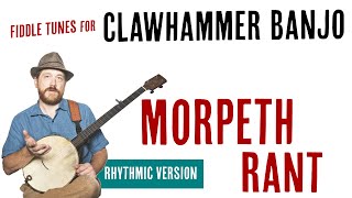 Morpeth Rant  Clawhammer Banjo Rhythmic Version [upl. by Hainahpez]