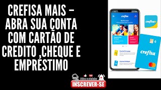 Crefisa Mais – Abra Sua Conta cartão de crédito cheque e empréstimo de fácil aprovação [upl. by Palgrave104]