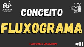 O que é FLUXOGRAMA Conceito 12  Fluxograma e Organograma [upl. by Yakcm814]