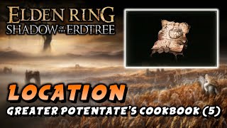 Elden Ring  Greater Potentates Cookbook 5 Location Cookbook Shadow Of The Erdtree DLC [upl. by Lara]