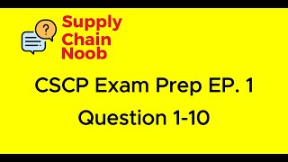 APICS CSCP Exam Prep Question 1 to Question 10 I Supply Chain Noob CSCP EP 1 [upl. by Ellinej]